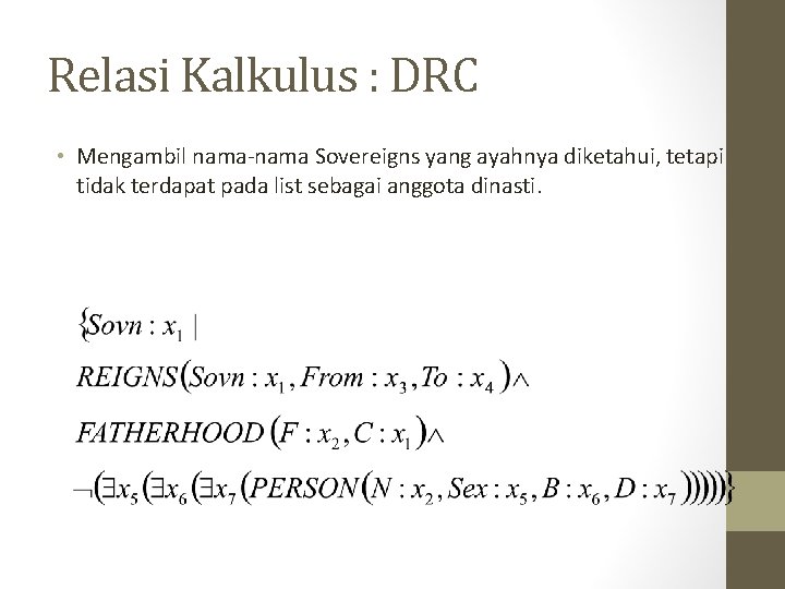 Relasi Kalkulus : DRC • Mengambil nama-nama Sovereigns yang ayahnya diketahui, tetapi tidak terdapat