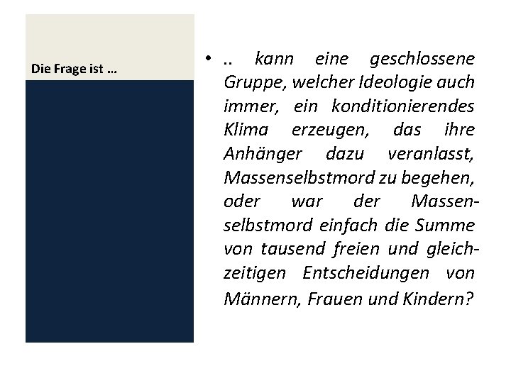 Die Frage ist … • . . kann eine geschlossene Gruppe, welcher Ideologie auch