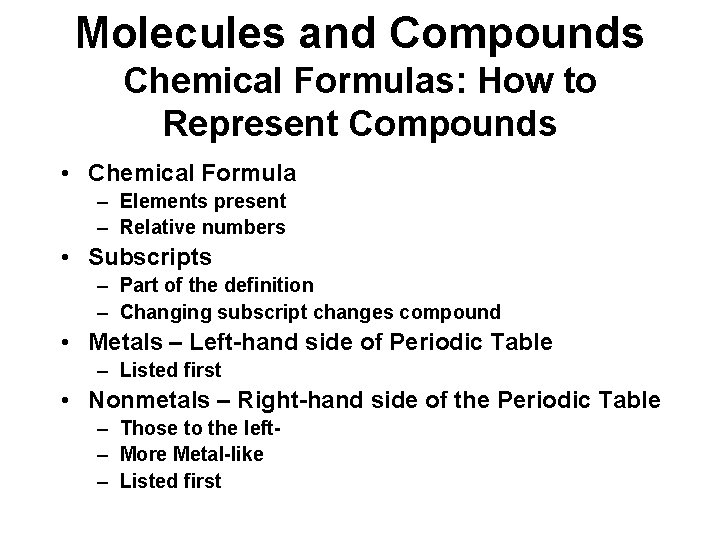 Molecules and Compounds Chemical Formulas: How to Represent Compounds • Chemical Formula – Elements