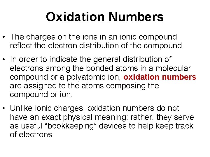 Oxidation Numbers • The charges on the ions in an ionic compound reflect the