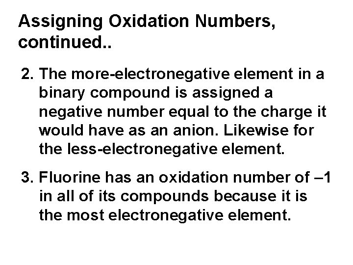 Assigning Oxidation Numbers, continued. . 2. The more-electronegative element in a binary compound is