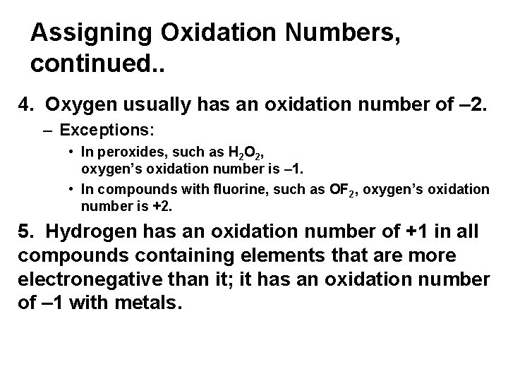Assigning Oxidation Numbers, continued. . 4. Oxygen usually has an oxidation number of –