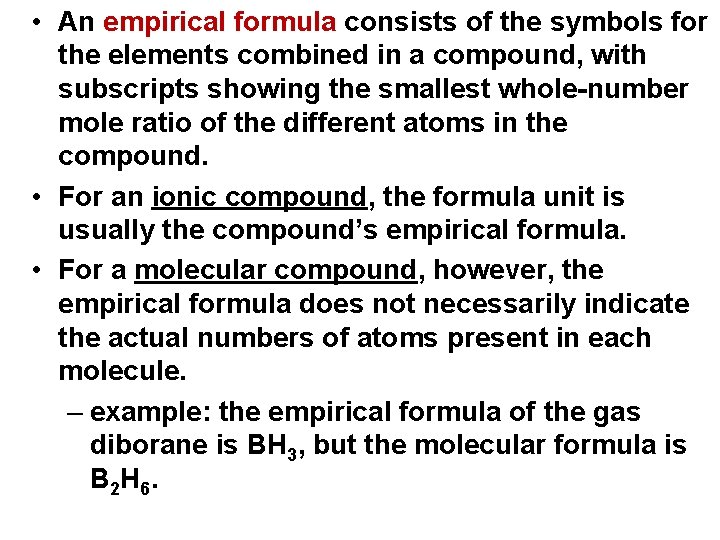  • An empirical formula consists of the symbols for the elements combined in