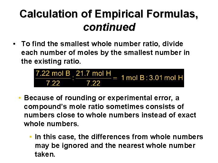 Chapter 7 Calculation of Empirical Formulas, continued • To find the smallest whole number