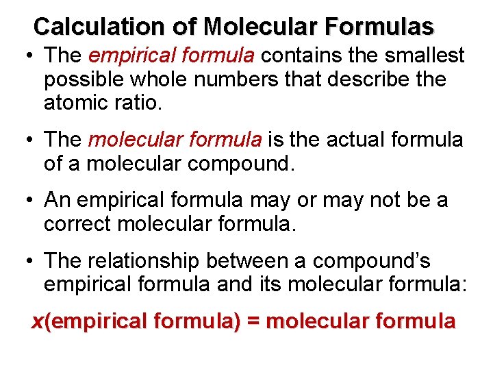 Chapter 7 of Molecular Formulas Calculation • The empirical formula contains the smallest possible
