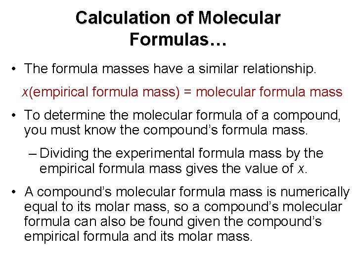 Chapter 7 Calculation of Molecular Formulas… • The formula masses have a similar relationship.