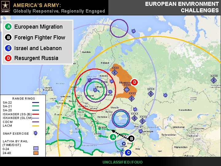 AMERICA’S ARMY: EUROPEAN ENVIRONMENT CHALLENGES UNCLASS/FOUO Globally Responsive, Regionally Engaged Army G-3/5/7 A European