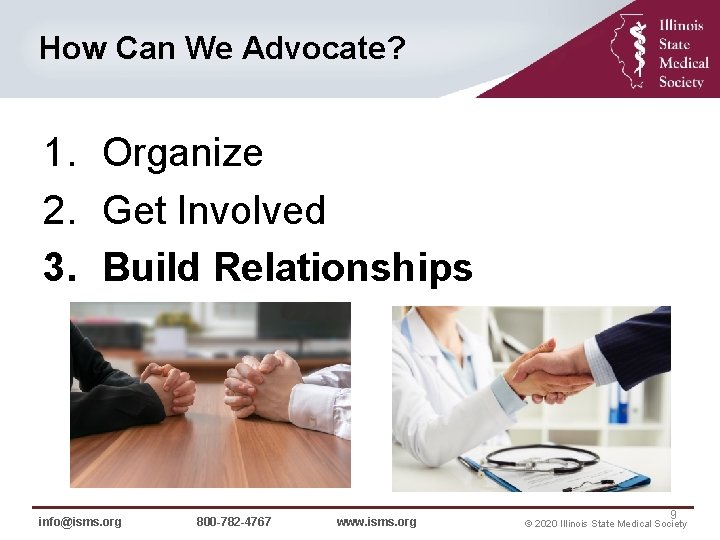 How Can We Advocate? 1. Organize 2. Overview Get Involved 3. Build Relationships info@isms.