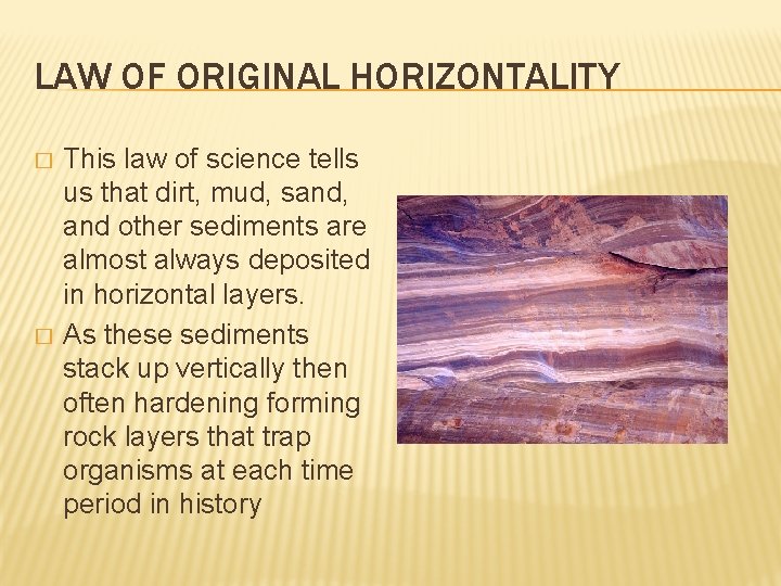 LAW OF ORIGINAL HORIZONTALITY � � This law of science tells us that dirt,