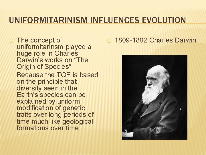 UNIFORMITARINISM INFLUENCES EVOLUTION � � The concept of uniformitarinsm played a huge role in