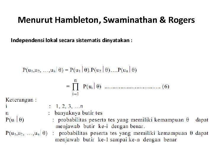 Menurut Hambleton, Swaminathan & Rogers Independensi lokal secara sistematis dinyatakan : 