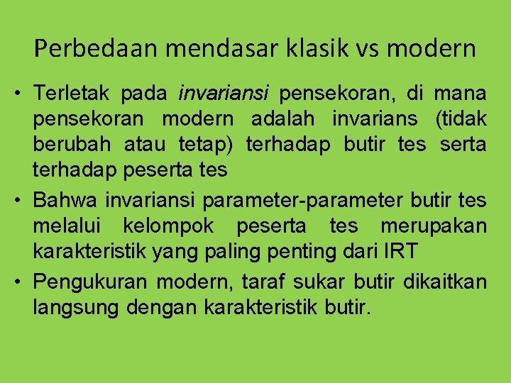 Perbedaan mendasar klasik vs modern • Terletak pada invariansi pensekoran, di mana pensekoran modern