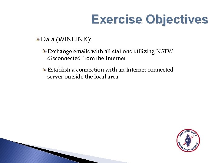 Exercise Objectives Data (WINLINK): Exchange emails with all stations utilizing N 5 TW disconnected