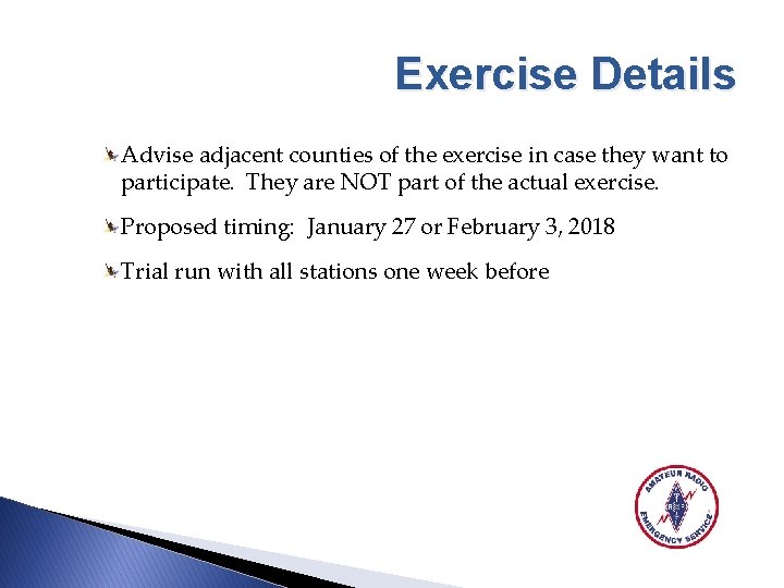 Exercise Details Advise adjacent counties of the exercise in case they want to participate.