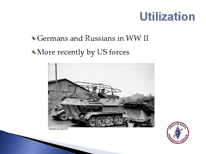 Utilization Germans and Russians in WW II More recently by US forces 