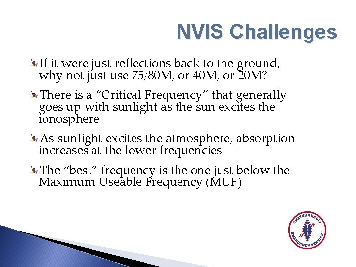 NVIS Challenges If it were just reflections back to the ground, why not just