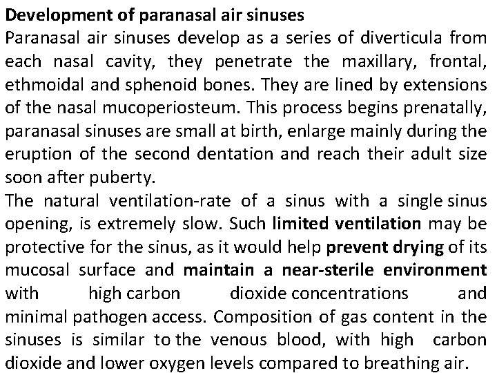 Development of paranasal air sinuses Paranasal air sinuses develop as a series of diverticula