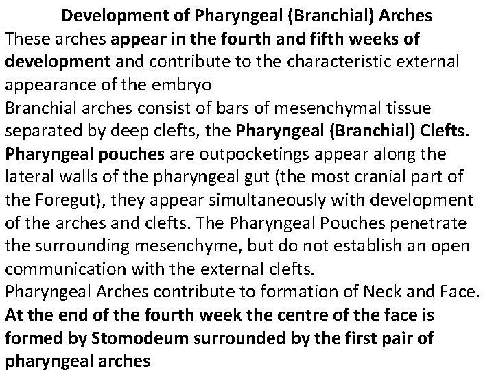 Development of Pharyngeal (Branchial) Arches These arches appear in the fourth and fifth weeks