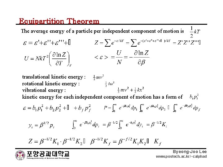 Equipartition Theorem The average energy of a particle per independent component of motion is