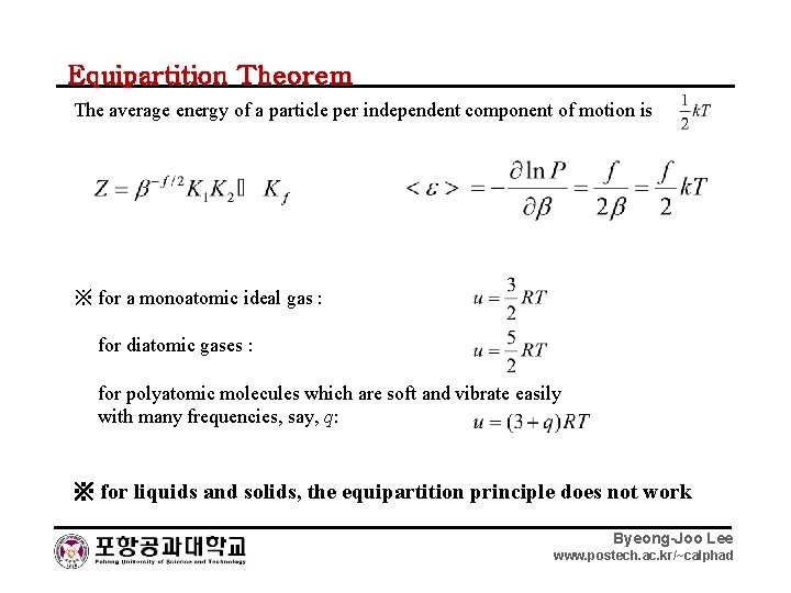 Equipartition Theorem The average energy of a particle per independent component of motion is