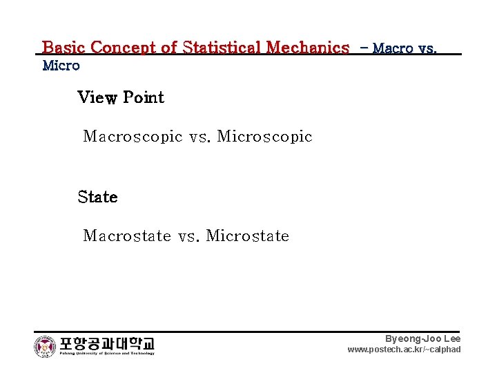 Basic Concept of Statistical Mechanics – Macro vs. Micro View Point Macroscopic vs. Microscopic