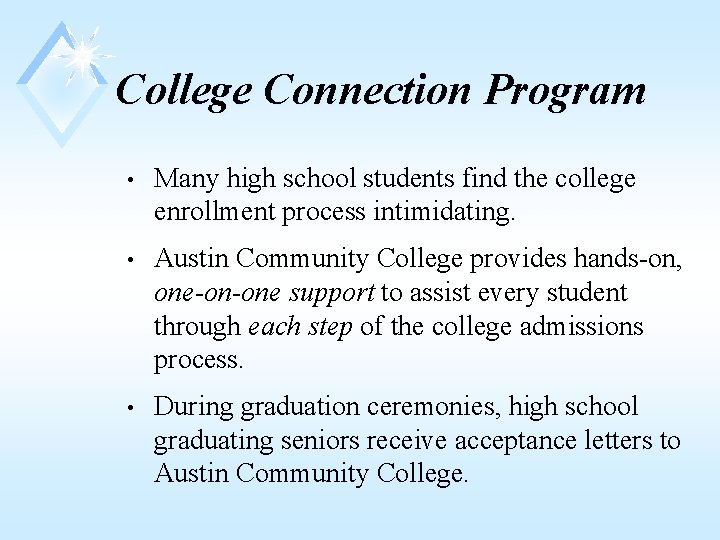 College Connection Program • Many high school students find the college enrollment process intimidating.
