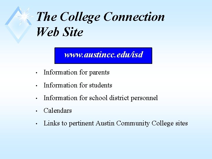 The College Connection Web Site www. austincc. edu/isd • Information for parents • Information