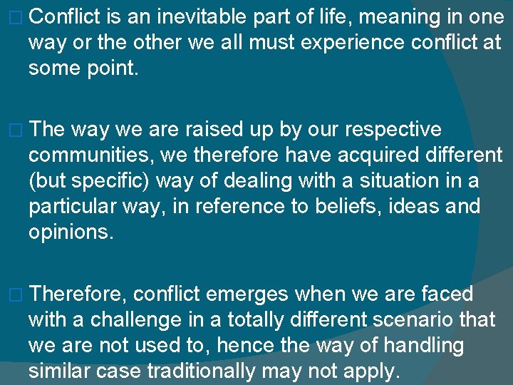 � Conflict is an inevitable part of life, meaning in one way or the