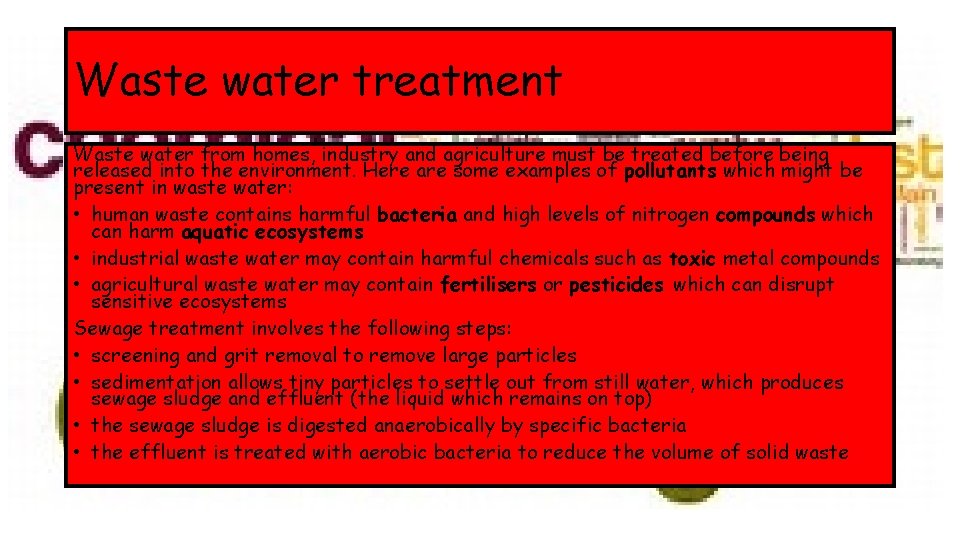 Waste water treatment Waste water from homes, industry and agriculture must be treated before