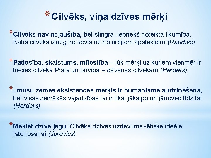 * Cilvēks, viņa dzīves mērķi *Cilvēks nav nejaušība, bet stingra, iepriekš noteikta likumība. Katrs