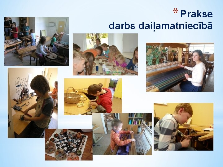 * Prakse darbs daiļamatniecībā 