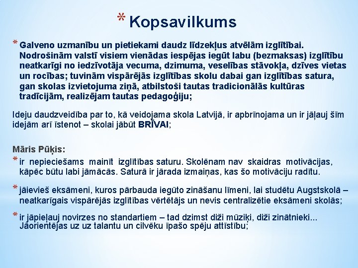 * Kopsavilkums * Galveno uzmanību un pietiekami daudz līdzekļus atvēlām izglītībai. Nodrošinām valstī visiem