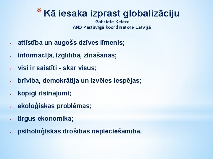 * Kā iesaka izprast globalizāciju Gabriele Kēlere ANO Pastāvīgā koordinatore Latvijā attīstība un augošs