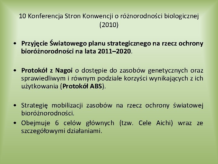 10 Konferencja Stron Konwencji o różnorodności biologicznej (2010) • Przyjęcie Światowego planu strategicznego na