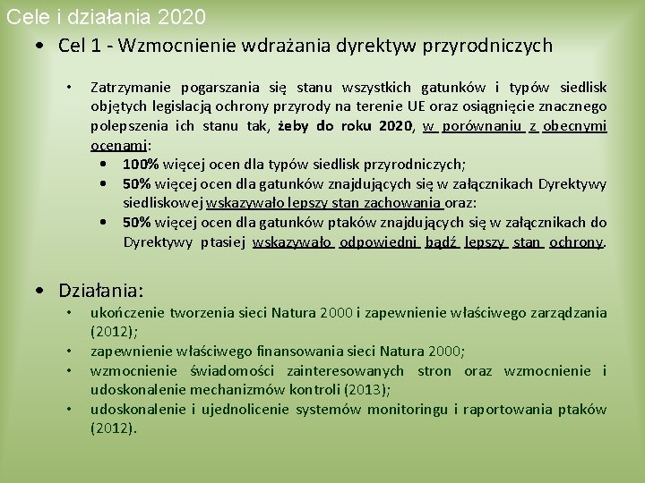 Cele i działania 2020 • Cel 1 - Wzmocnienie wdrażania dyrektyw przyrodniczych • Zatrzymanie