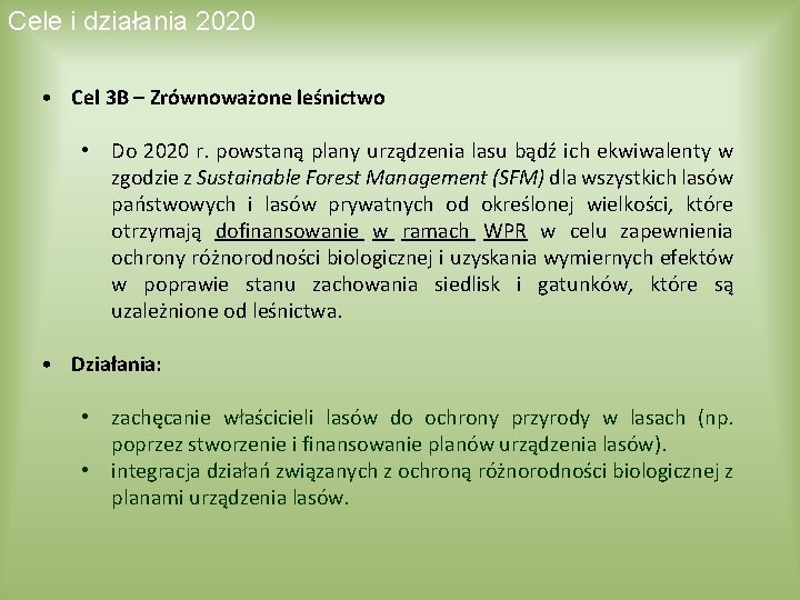 Cele i działania 2020 • Cel 3 B – Zrównoważone leśnictwo • Do 2020