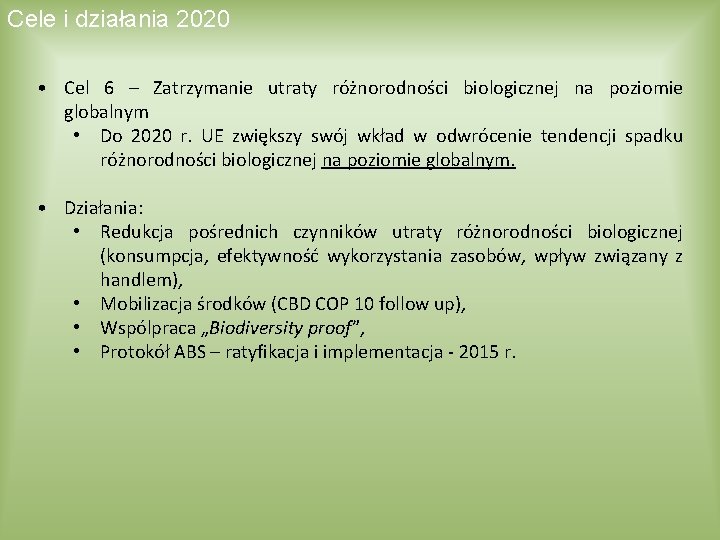 Cele i działania 2020 • Cel 6 – Zatrzymanie utraty różnorodności biologicznej na poziomie