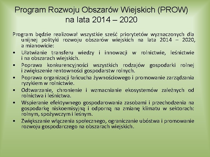 Program Rozwoju Obszarów Wiejskich (PROW) na lata 2014 – 2020 Program będzie realizował wszystkie