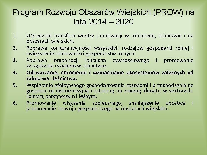 Program Rozwoju Obszarów Wiejskich (PROW) na lata 2014 – 2020 1. 2. 3. 4.