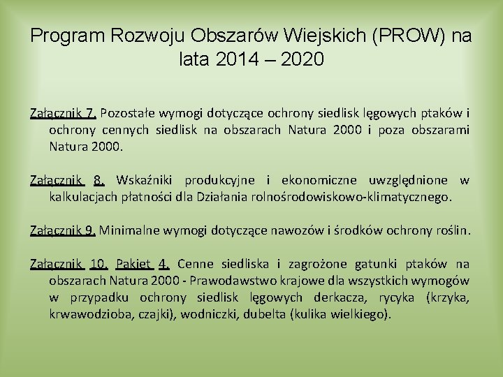 Program Rozwoju Obszarów Wiejskich (PROW) na lata 2014 – 2020 Załącznik 7. Pozostałe wymogi