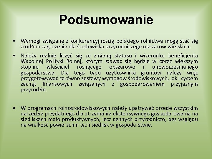 Podsumowanie • Wymogi związane z konkurencyjnością polskiego rolnictwa mogą stać się źródłem zagrożenia dla