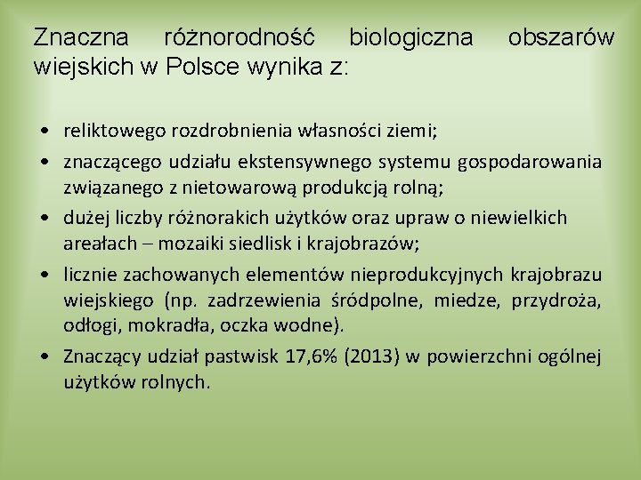 Znaczna różnorodność biologiczna wiejskich w Polsce wynika z: obszarów • reliktowego rozdrobnienia własności ziemi;