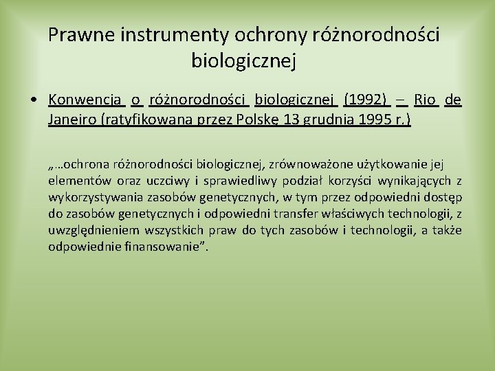 Prawne instrumenty ochrony różnorodności biologicznej • Konwencja o różnorodności biologicznej (1992) – Rio de