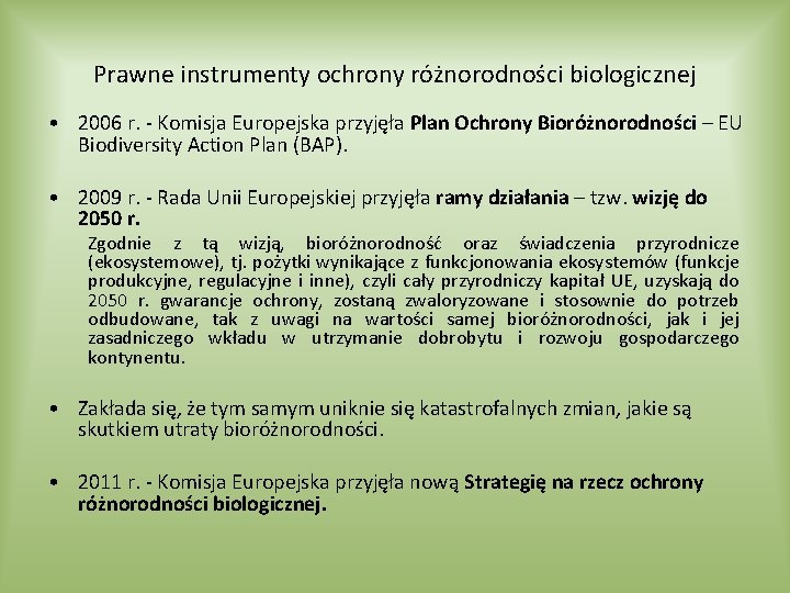 Prawne instrumenty ochrony różnorodności biologicznej • 2006 r. - Komisja Europejska przyjęła Plan Ochrony