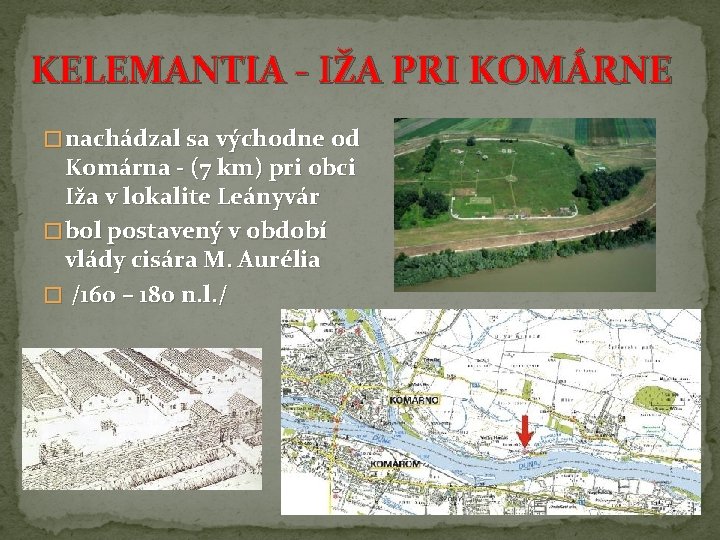 KELEMANTIA - IŽA PRI KOMÁRNE � nachádzal sa východne od Komárna - (7 km)