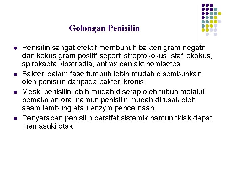 Golongan Penisilin l l Penisilin sangat efektif membunuh bakteri gram negatif dan kokus gram