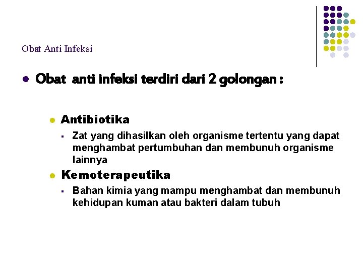 Obat Anti Infeksi l Obat anti infeksi terdiri dari 2 golongan : l Antibiotika