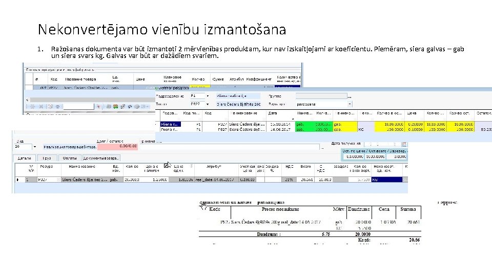 Nekonvertējamo vienību izmantošana 1. Ražošanas dokumenta var būt izmantoti 2 mērvienības produktam, kur nav