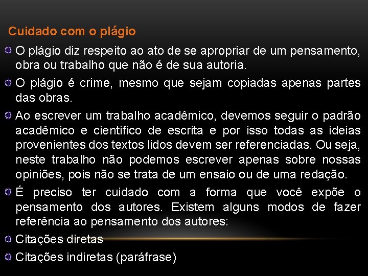 Cuidado com o plágio O plágio diz respeito ao ato de se apropriar de