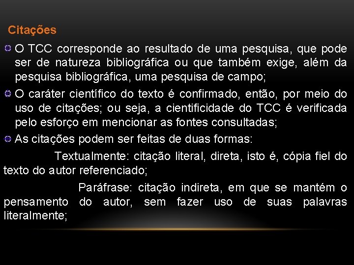 Citações O TCC corresponde ao resultado de uma pesquisa, que pode ser de natureza